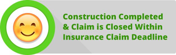 Construction Completed & Claim is Closed Within Insurance Claim Deadline